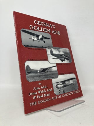 Item #112275 Cessna's Golden Age. Alan Abel