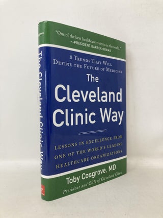 Item #112454 The Cleveland Clinic Way: Lessons in Excellence from One of the World's Leading...