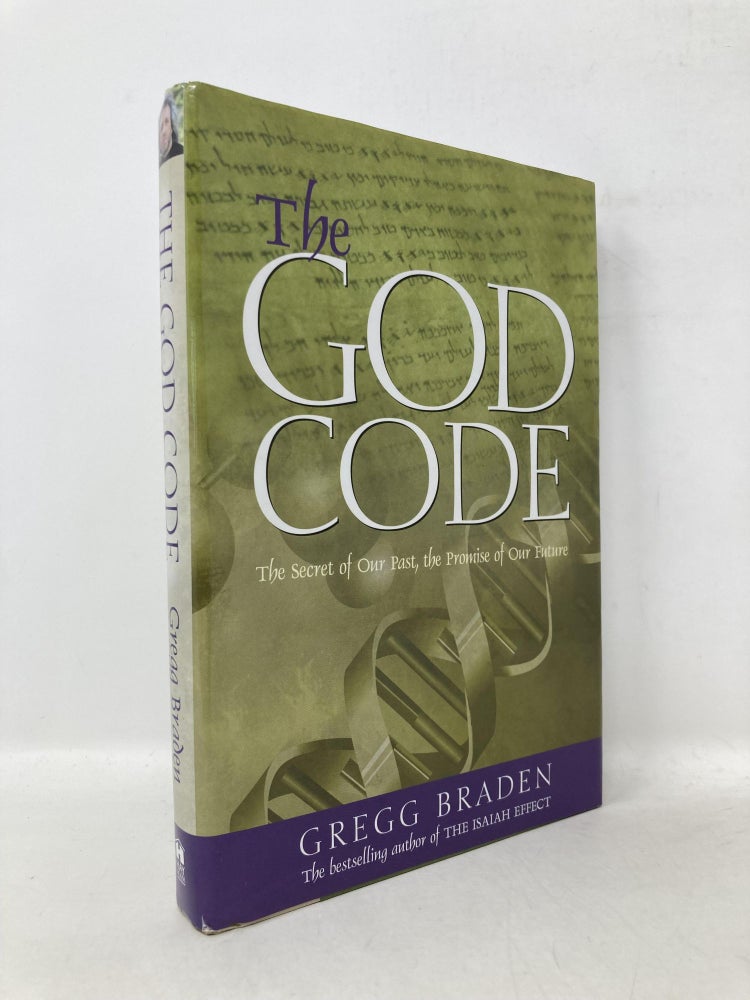 Item #112467 The God Code: The Secret of Our Past, the Promise of Our Future. Gregg Braden.