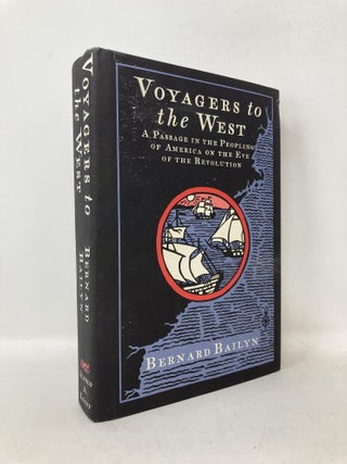 Item #112472 Voyagers to the West: A Passage in the Peopling of America on the Eve of the...