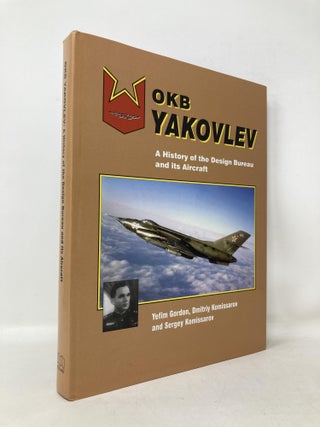 Item #112576 OKB Yakovlev: A History of the Design Bureau and its Aircraft. Yefim Gordon