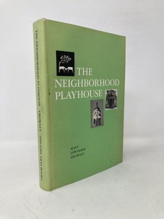 Item #112969 The Neighborhood Playhouse;: Leaves from a theatre scrapbook. Alice Lewisohn Crowley