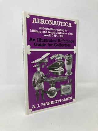 Item #113047 Aeronautica: An Illustrated Reference Guide for Collectors - Collectables Relating...