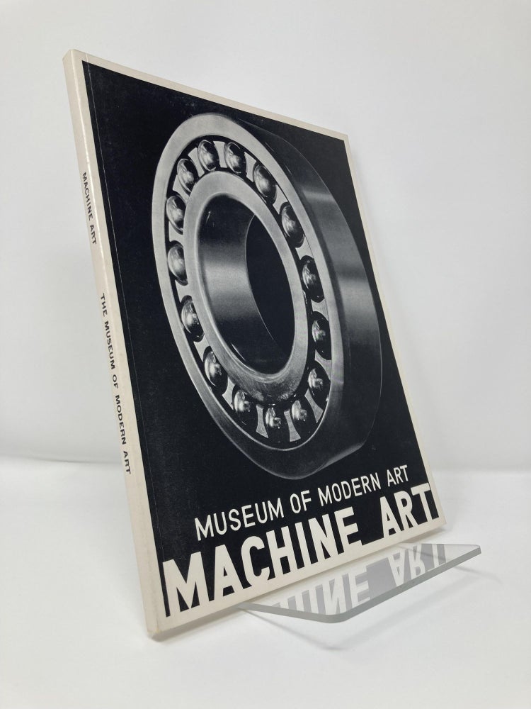 Item #113247 Machine Art: March 6 to April 30, 1934. Museum of Modern Art.