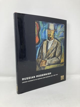 Item #113251 Russian Modernism: Cross-Currents of German and Russian Art, 1907-1917. Konstantin...