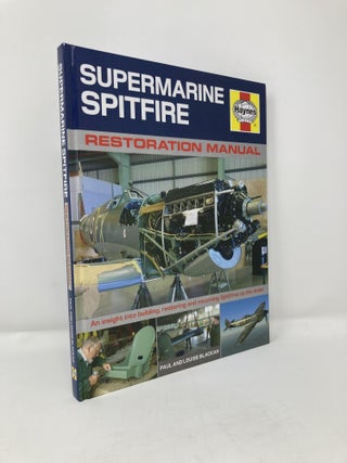 Item #113259 Restoring a Spitfire: An Insight into Building, Restoring and Returning Spitfires to...