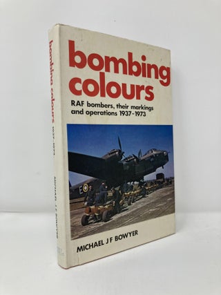 Item #113387 Bombing colours: RAF bombers, their markings and operations, 1937-1973. Michael J....