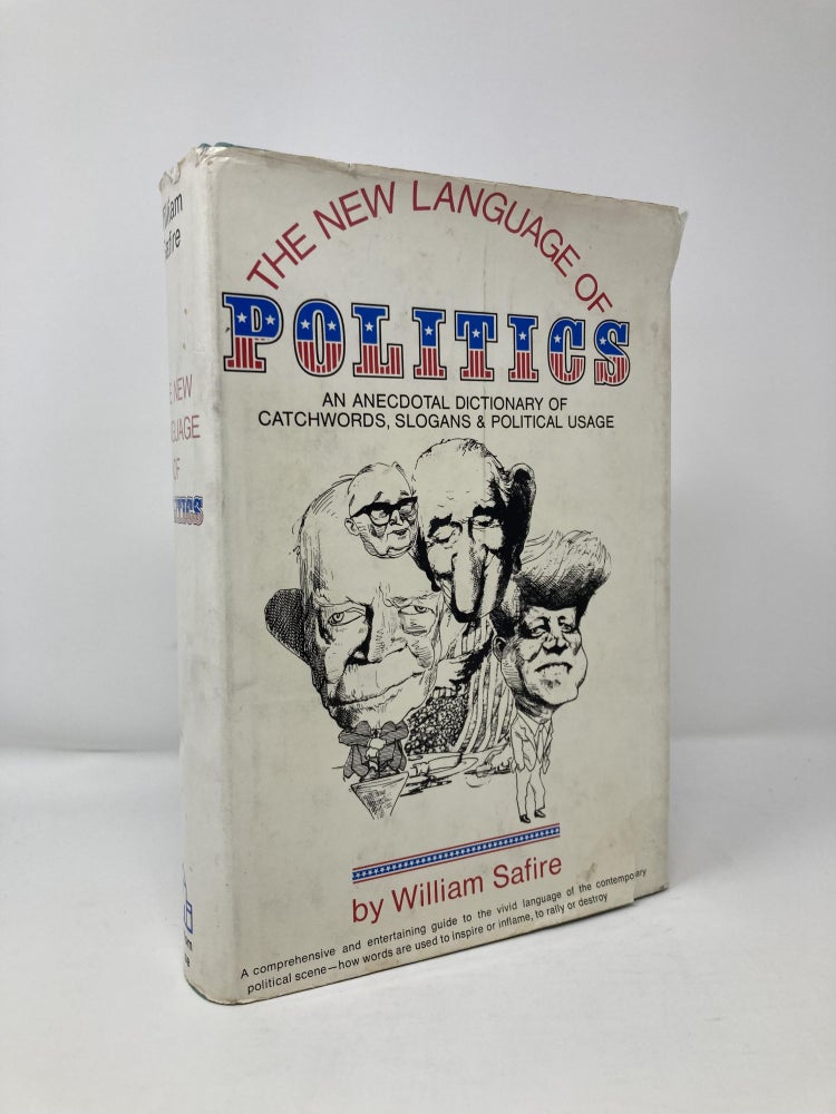 Item #113652 The New Language of Politics: an Anecdotal Dictionary of Catchwords, Slogans, and Political Usage. William Safire.