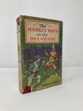Item #113658 The Musket Boys on the Delaware. George A. Warren