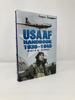 Item #113673 USAAF Handbook 1939-1945. Martin W. Bowman
