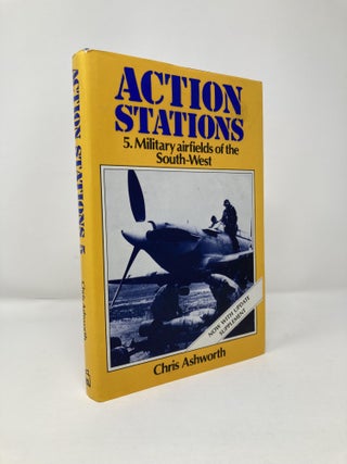 Item #113674 Action Stations 5: Military Airfields of the South-west (Action Stations). Chris...