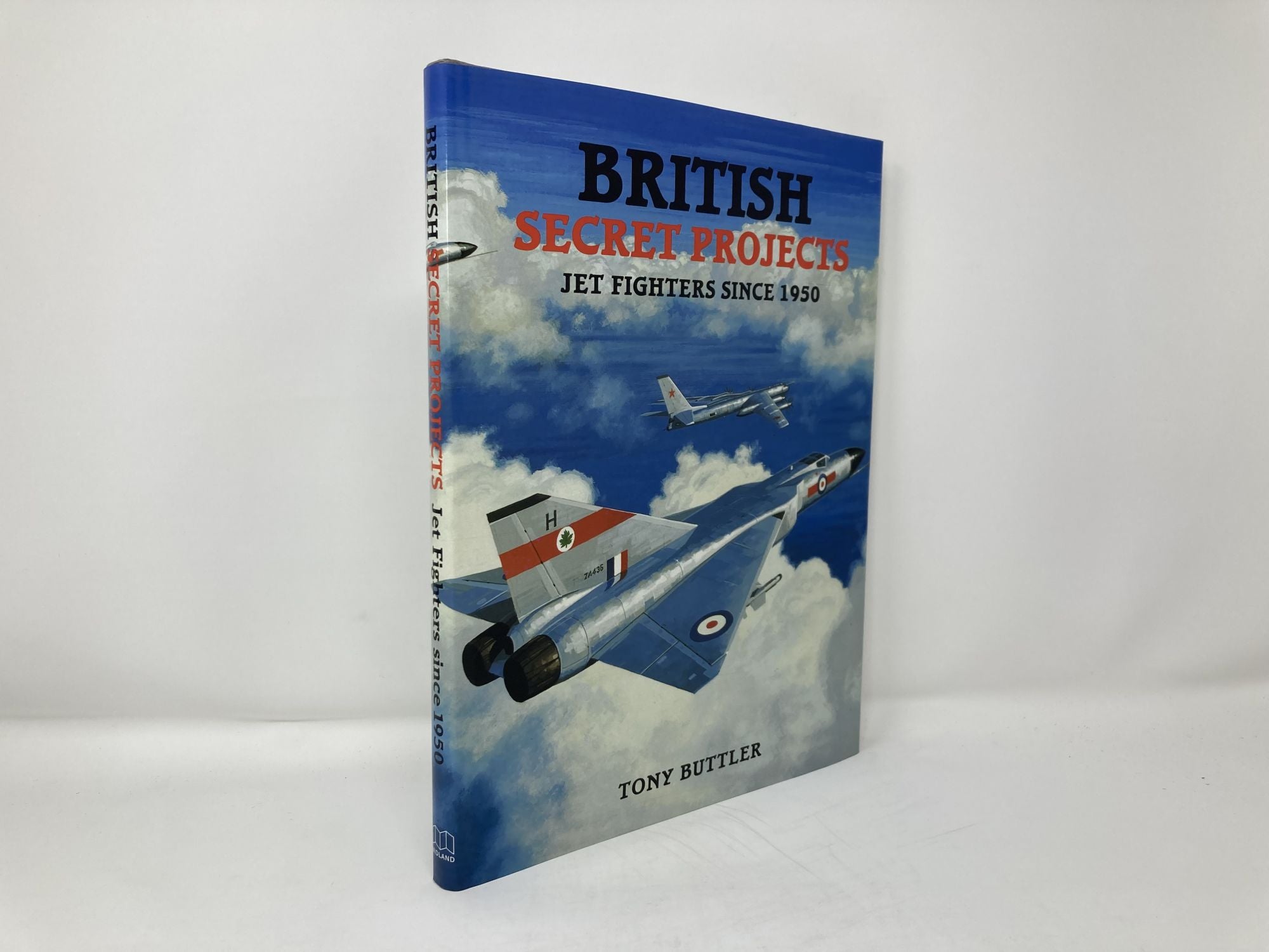 British Secret Projects : Jet Fighters Since 1950 by Tony Buttler on Sag  Harbor Books