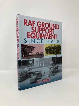 Item #113927 RAF Ground Support Equipment Since 1918. Fred Adkin