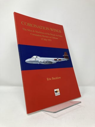 Item #113948 Coronation Wings-The Men & Machines of the Royal Air Force Coronation Review at...