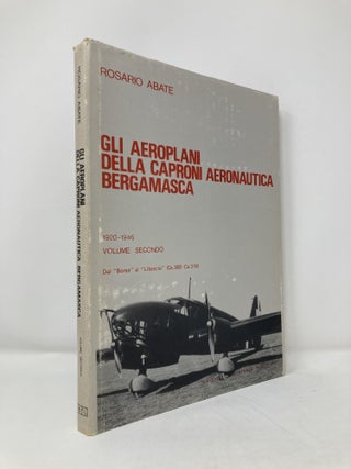 Item #113953 Gli Aeroplani della Caproni Aeronautica Bergamasca 1920-1946 (Volume Secondo), Dal...
