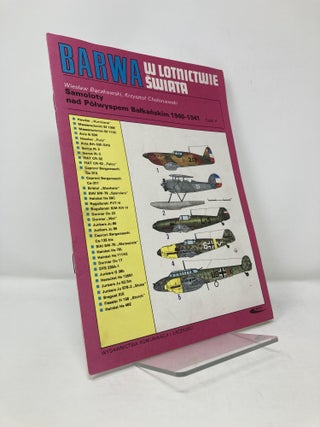 Item #114311 Barwa W Lotnictwie Swiata: Samoloty nad Potwysoem Balkanskim 1940-1941 Czesc II....