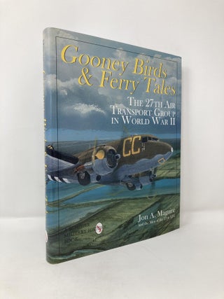 Item #114478 Gooney Birds and Ferry Tales: The 27th Air Transport Group in World War II (Schiffer...