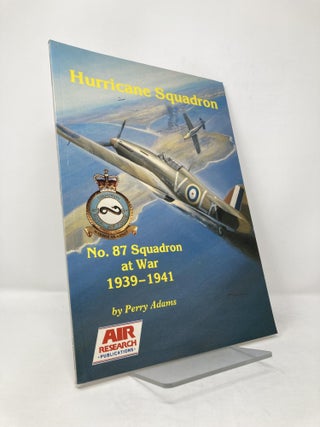 Item #114501 Hurricane Squadron No 87: Squadron at War 1939 1941. Perry Adams