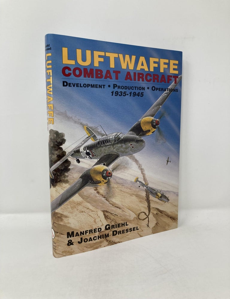 Luftwaffe Combat Aircraft Development Production Operations: 1935-1945 ...