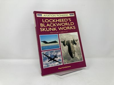 Lockheed's Blackworld Skunk Works: The U2, SR-71 and F-117 Osprey