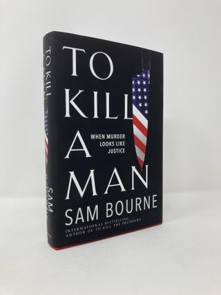 Item #115018 To Kill a Man. Sam Bourne