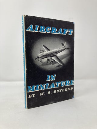 Item #115218 Aircraft in Miniature. W. O. Doylend