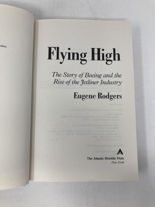 Flying High: The Story of Boeing and the Rise of the Jetliner Industry