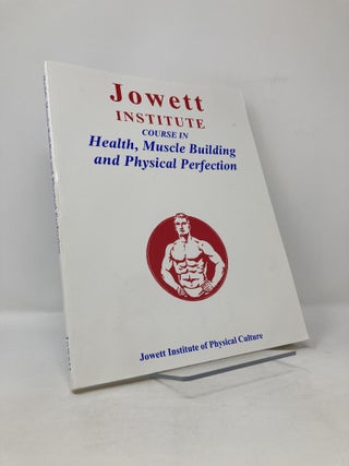 Item #115243 Jowett Institute: Course in Health, Muscle Building and Physical Perfection. Jowett...