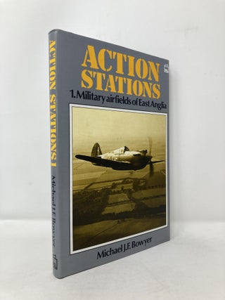 Item #115252 Action Stations 1: Military airfields of East Anglia. Michael J. F. Bowyer