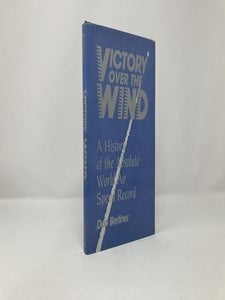 Victory over the Wind: A History of the Absolute World Air Speed Record