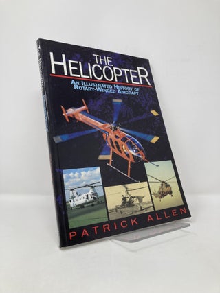 Item #115569 Helicopter: An Illustrated History of Rotary-Winged. Patrick Allen