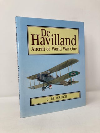 Item #115642 De Havilland: Aircraft of World War One. John McIntosh Bruce
