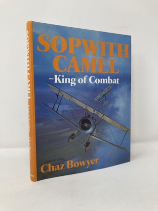 Item #115644 Sopwith Camel: King of Combat. Chaz Bowyer