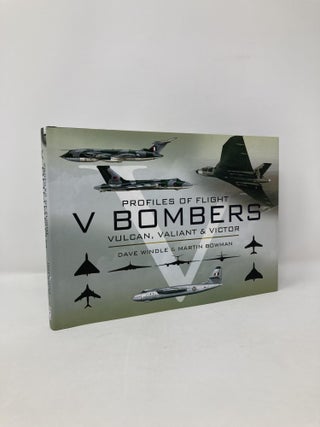 Item #115683 V Bombers: Vulcan, Valiant and Victor (Profiles of Flight). Martin W Bowman, Dave,...