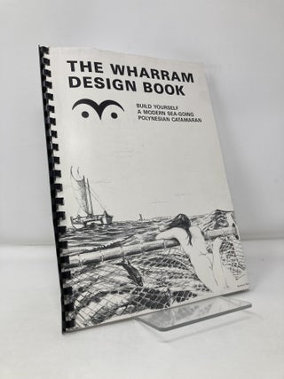 Item #115928 The Wharram Design Book (Build Yourself a Modern Sea Going Polynesian Catamaran)....