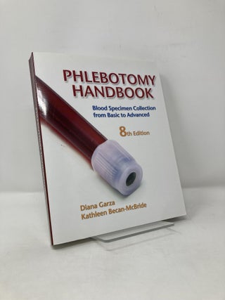 Item #115933 Phlebotomy Handbook: Blood Specimen Collection from Basic to Advanced. Diana Garza...
