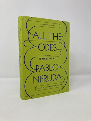 Item #115971 All the Odes: A Bilingual Edition. Pablo Neruda