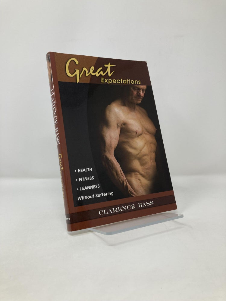 Item #115977 Great Expectations: Health, Fitness, Leanness Without Suffering. Clarence Bass.