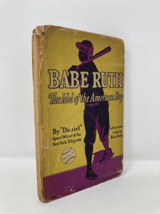 Item #116142 Babe Ruth: The Idol of the American Boy. Daniel, Babe Ruth