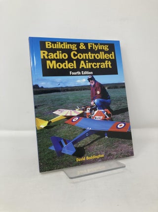 Item #116276 Building & Flying Radio Controlled Model Aircraft: Fourth Edition. David Boddington