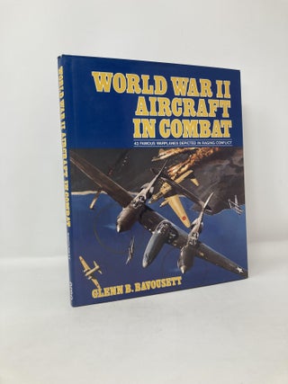 Item #116319 World War II Aircraft in Combat. Glenn B. Bavousett