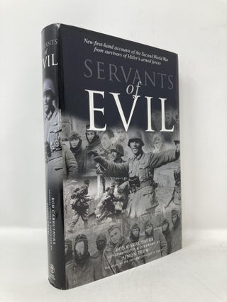 Item #116546 Servants of Evil: New first-hand accounts of the Second World War from survivors of...