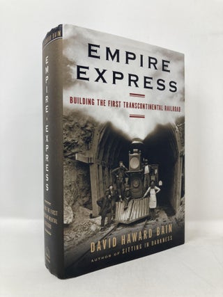 Item #116764 Empire Express: Building the First Transcontinental Railroad. David Haward Bain