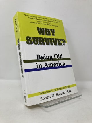 Item #116783 Why Survive?: Being Old in America. Robert N. N. Butler