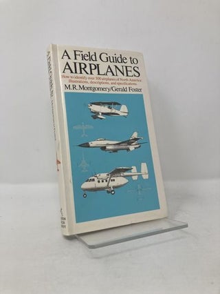 Item #116899 A Field Guide to Airplanes of North America. M. R. Montgomery, Gerald L. Foster