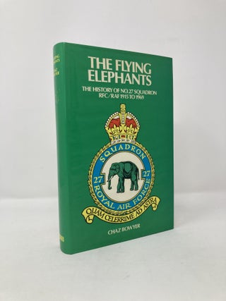 Item #116935 The Flying Elephants: A history of No. 27 Squadron, Royal Flying Corps, Royal Air...