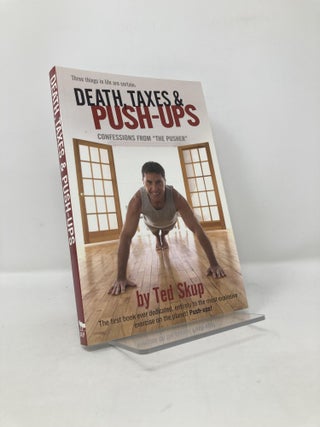 Item #116957 Death, Taxes & Push-ups. Ted Skup
