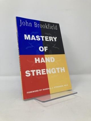 Item #116960 Mastery of Hand Strength. John Brookfield