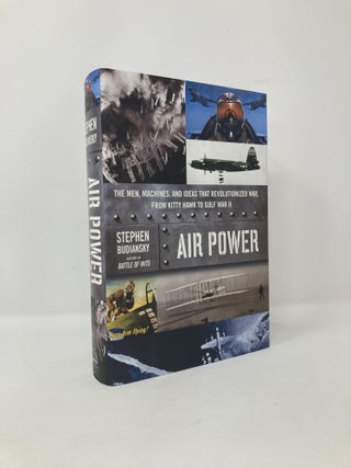 Item #116980 Air Power: The Men, Machines, and Ideas That Revolutionized War, from Kitty Hawk to...