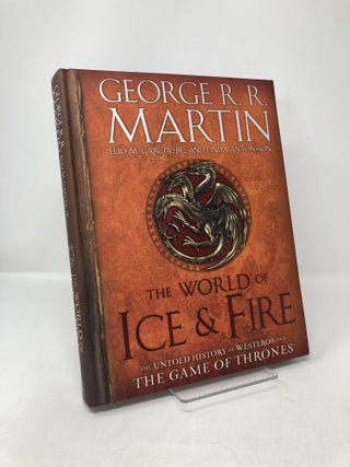 Item #117115 The World of Ice and Fire: The Untold History of Westeros and the Game of Thrones....